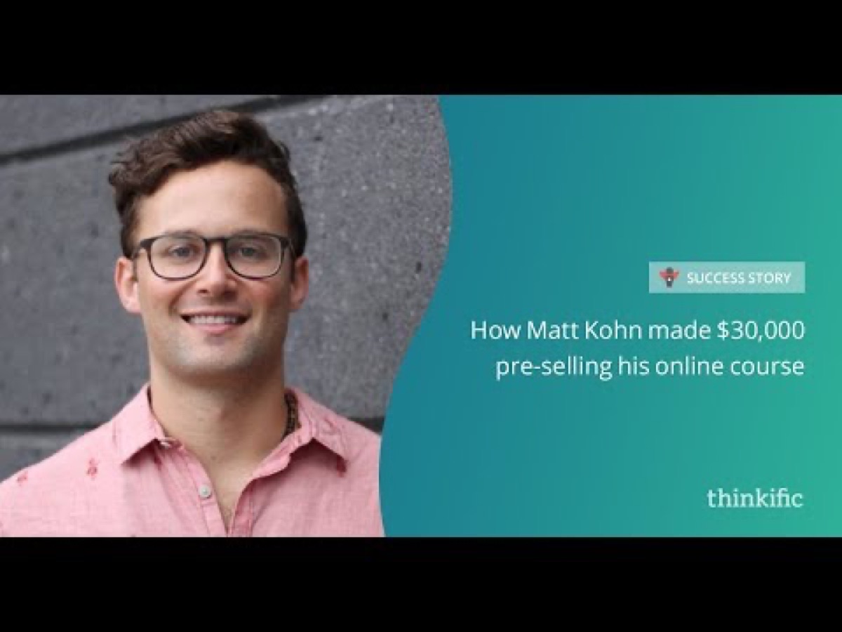 How Matt Kohn Made $30,000 Pre-Selling His Course